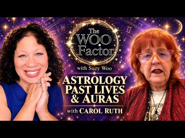 Astrology, Past Lives & Auras with Carol Ruth | The Woo Factor