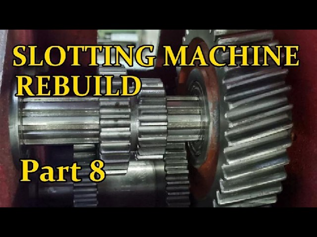 SLOTTING MACHINE REBUILD .  Part 8 .