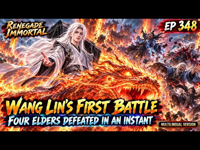 Wang Lin’s First Battle on the Immortal Astral Continent | Renegade Immortal | Ep 348