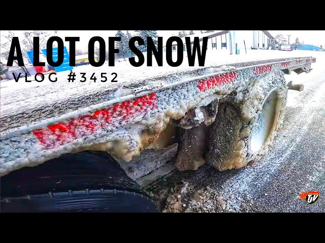 A LOT OF SNOW!! | My Trucking Life | Vlog #3452