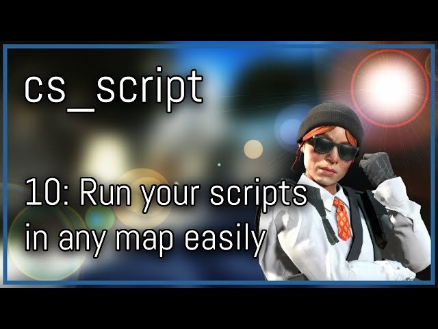 [CS2] cs_script Javascript Tutorial Series | Run your scripts in any map easily #10