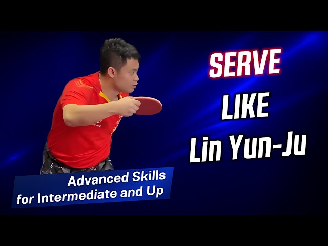Advanced Table Tennis Serve Lesson: The Lin Yun-Ju System Explained