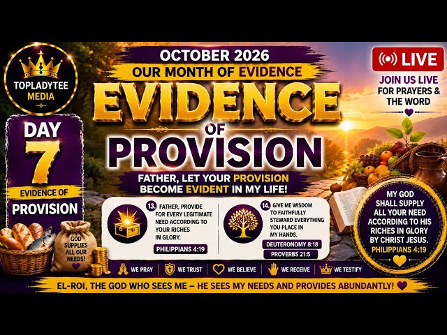 🔥 DAY 7: FATHER, LET YOUR PROVISION BECOME EVIDENT IN MY LIFE! | October — Our Month of EVIDENCE