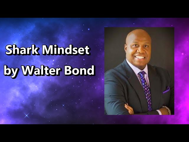Shark Mindset |Walter Bond - Powerful Motivational Speech