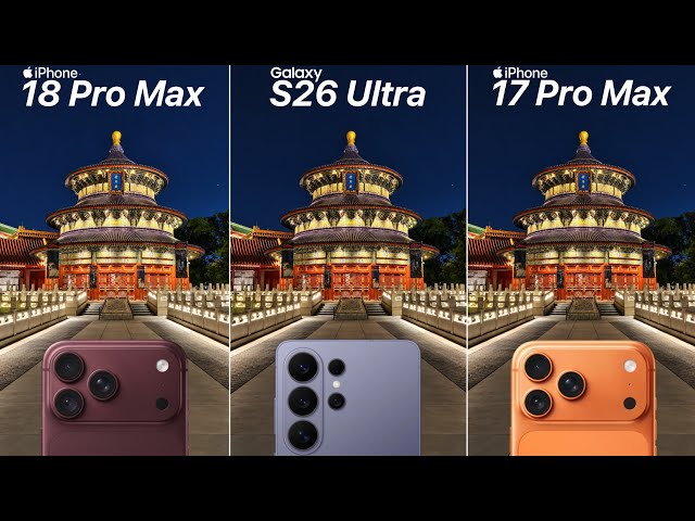 iPhone 18 Pro Max VS Galaxy S26 Ultra VS iPhone 17 Pro Max Camera Test Comparison