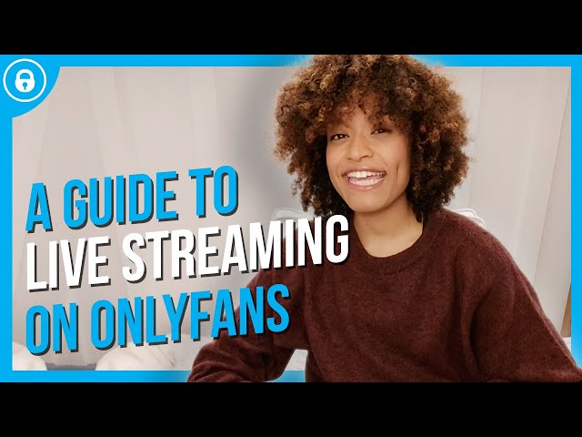 A Guide To Live Streaming On OnlyFans | #OFGuides