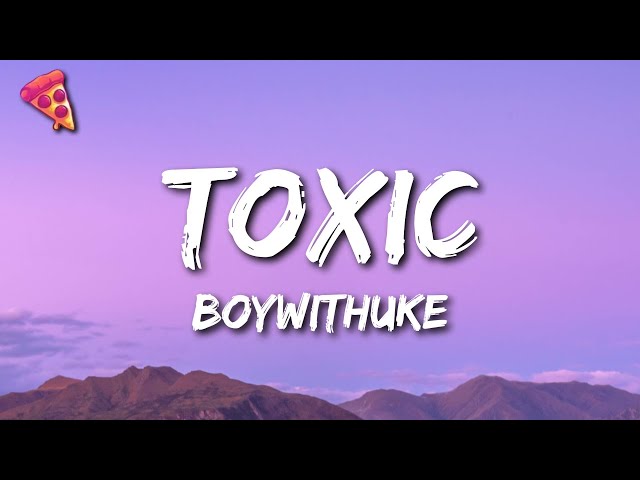 BoyWithUke - Toxic