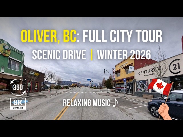 Oliver BC City Tour | Relaxing Music | Wine Capital of Canada | 8K 360° Scenic Drive
