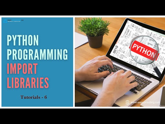 Python Programming Tutorial 006 - Import Libraries | Exev Consulting Inc