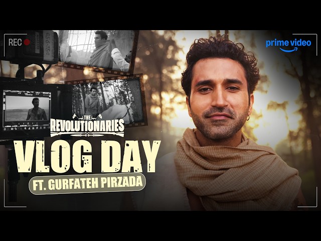 A Day In The Life Of Gurfateh Pirzada  🎬 | The Revolutionaries | ‪Vlog | Prime Video India