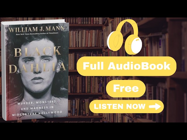🕵️‍♂️ BLACK DAHLIA by William J. Mann | True Crime & Hollywood History  [ Full Audiobook Free ]