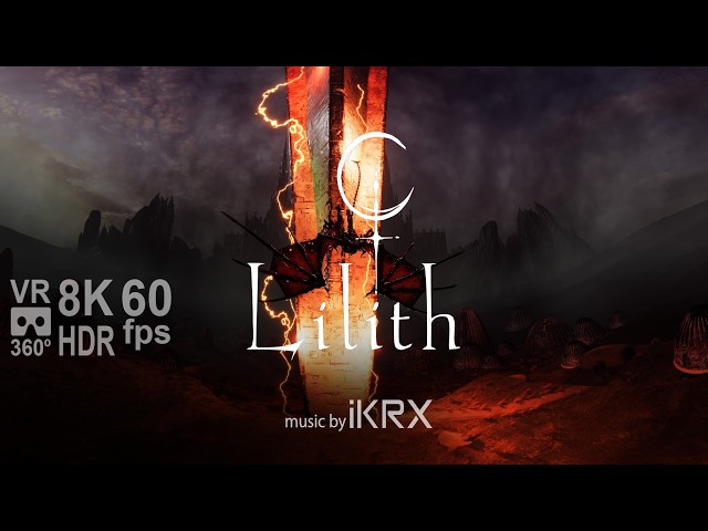 Lilith VR 360 8K HDR 60 fps