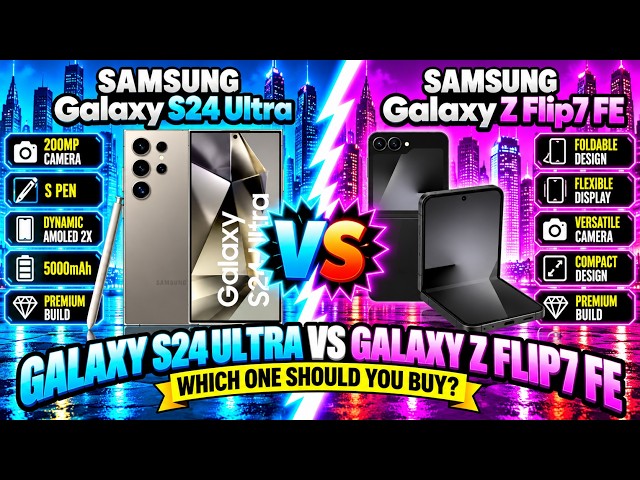 Galaxy S24 Ultra vs Galaxy Z Flip7 FE | Full Comparison | Which One Is Better?