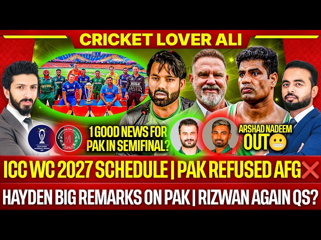 🛑 ICC WC 2027 Schedule | Pak Refused Afg | 1 Good news for Pak Semifinal | Hayden on Pak | Rizwan Qs