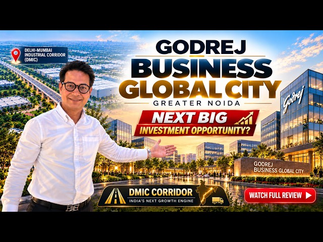 Godrej Business Global City Greater Noida | DMIC Corridor | Location, Investment & Full Review 2026