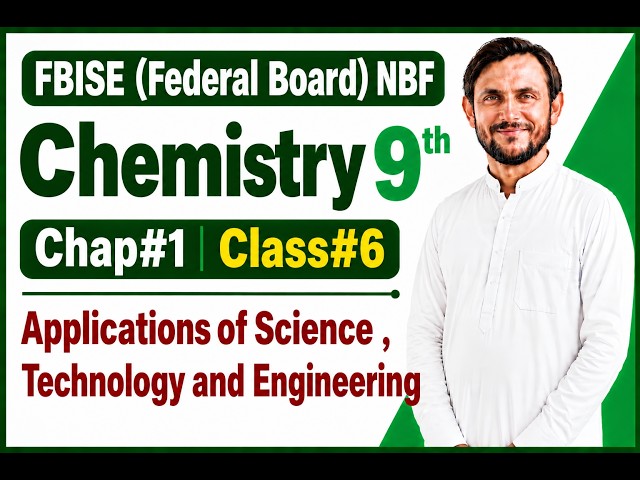 Grade#9 Chap#1 Class#6 Applications of Science, Technology and Engineering