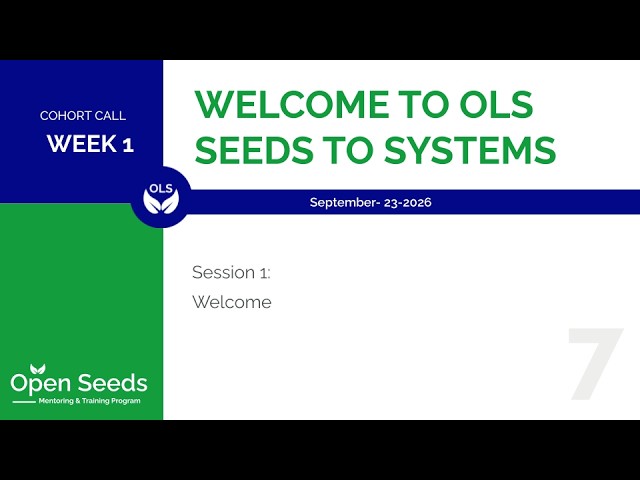 OLS Seeds to Systems - Session 1: Welcome