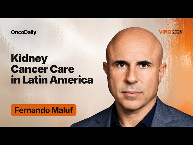 VIRO 2026: Renal Cell Carcinoma in Latin America, Disparities in Cancer Care | Fernando Maluf