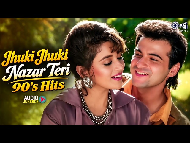 Jhuki Jhuki Nazar Teri - 90's Hits Songs | Romantic Hindi Songs | 90's Sadabahar Gaane | 90's Gaane