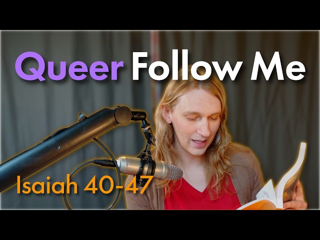 Queer Follow Me Isaiah 40-49 | Sept 28th- Oct. 4th