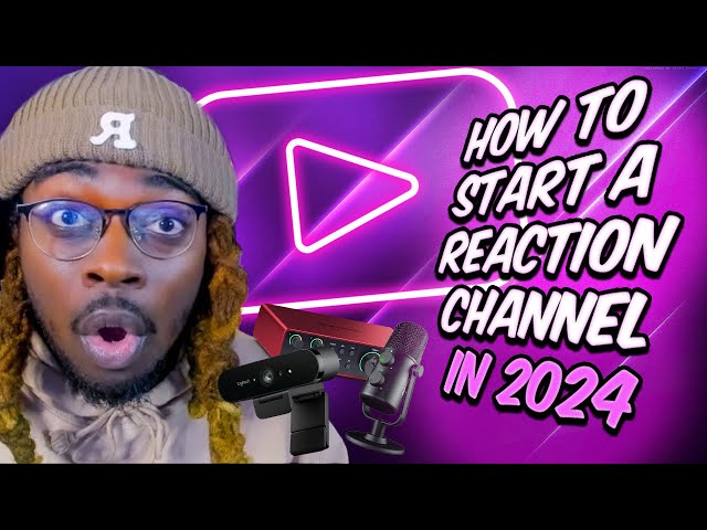 HOW TO START A REACTION CHANNEL IN 2024
