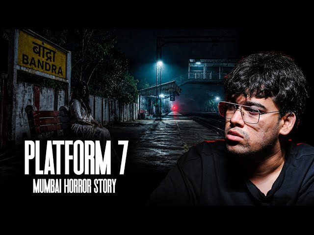 Platform 7 | Bandra Horror Story