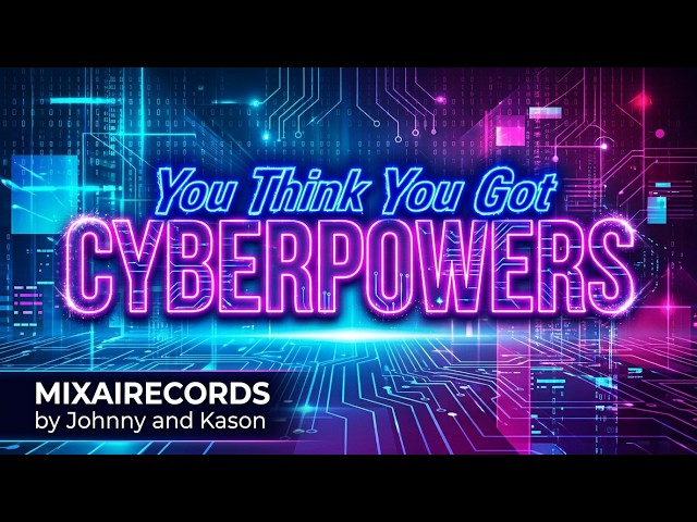 (New Release) You Think You Got Cyberpowers MIXAIRECORDS  J&K (Just Dance)
