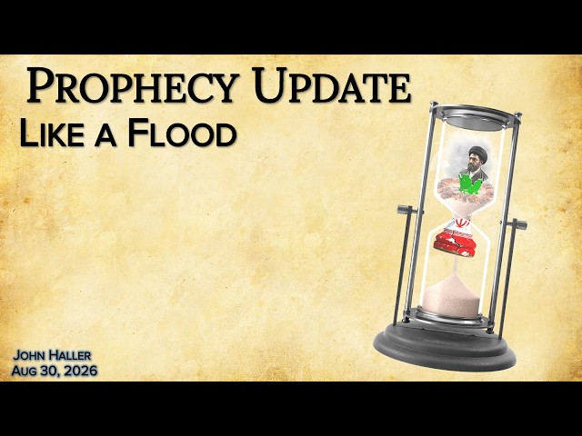 2026 08 30 John Haller's Prophecy Update "Like a Flood"