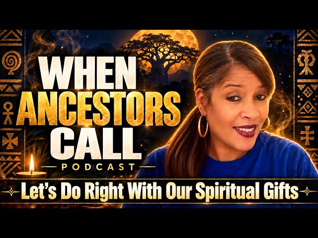 When The Ancestors Call Podcast: