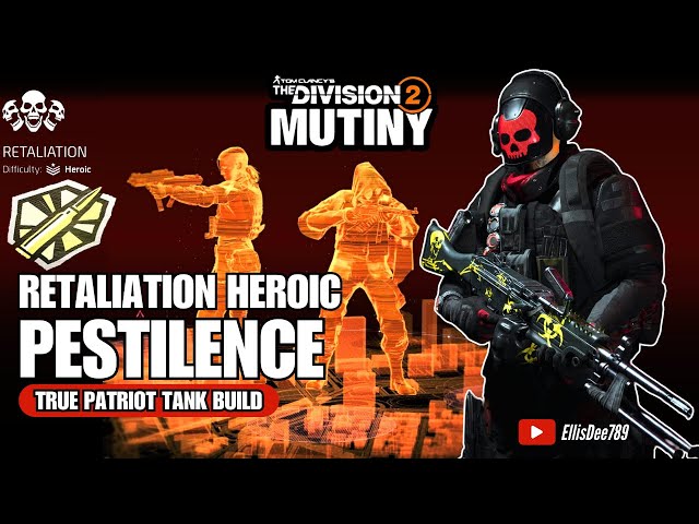 RETALIATION HEROIC | GOLDEN BULLET | PESTILENCE True Patriot Tank Support Build - The Division 2