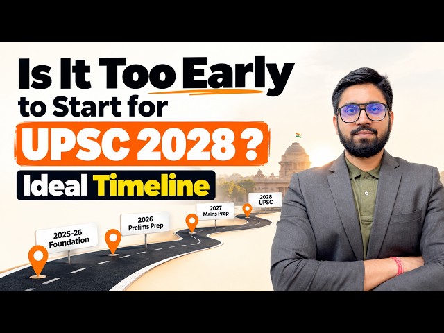 UPSC Preparation Strategy: Is It Too Early to Start for UPSC 2028? Ideal Timeline for Beginners