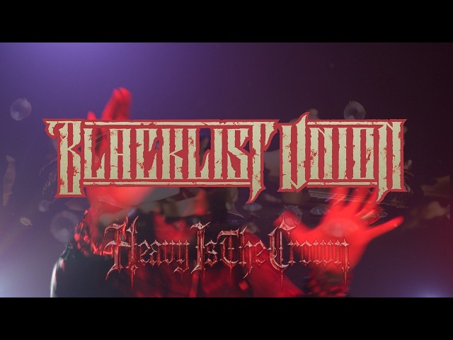 Blacklist Union - Heavy Is The Crown (Official Music Video)