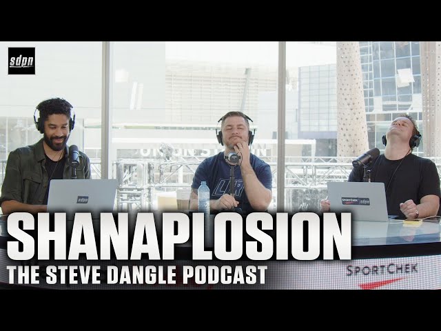Shanaplosion | The Steve Dangle Podcast