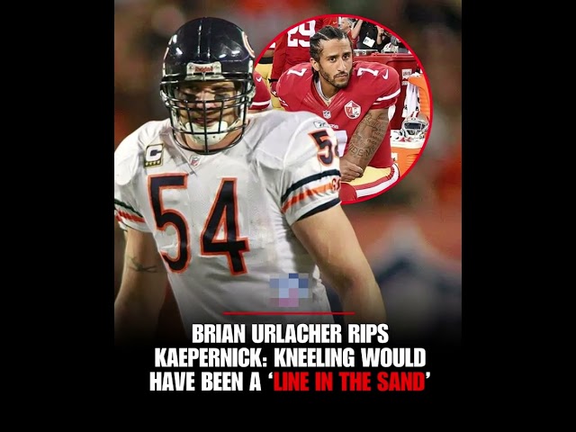Brian Urlacher says Colin Kaepernick's anthem protests would not have flown in his locker room.