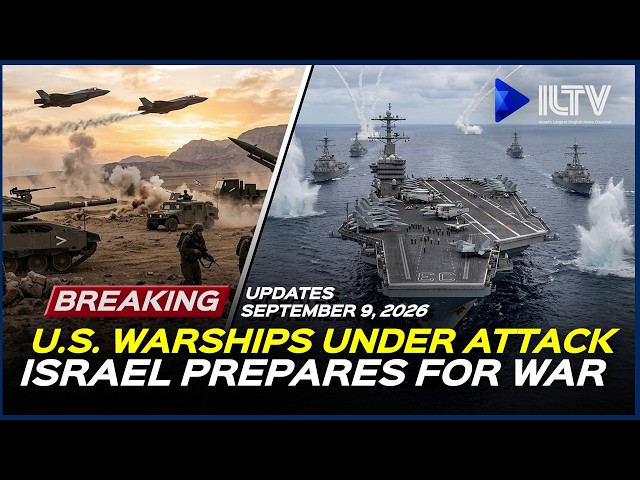 Israel Daily News - September 9, 2026 | Iran Strikes U.S. Warships