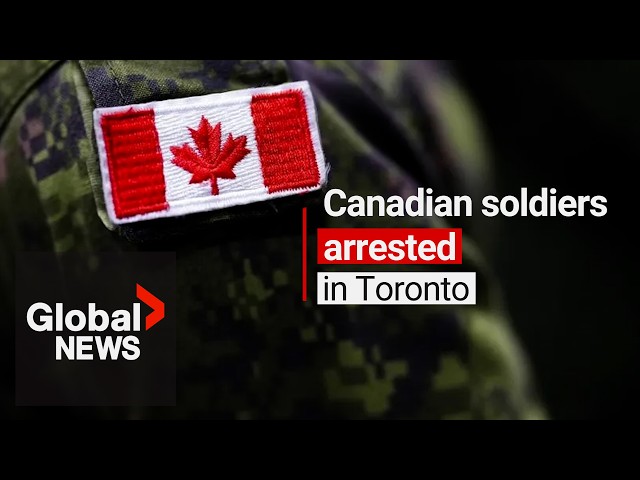 2 Canadian soldiers arrested by Toronto police on organized crime charges