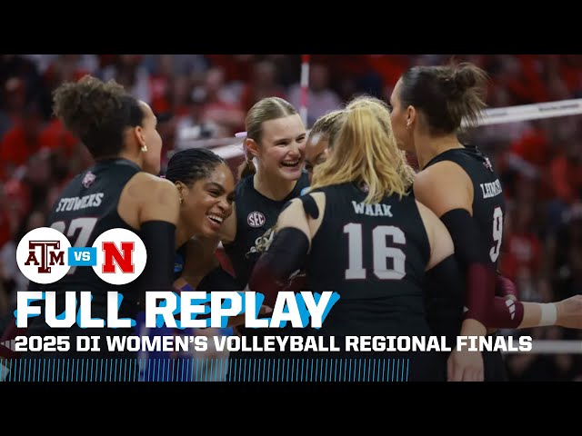Texas A&M vs. Nebraska: 2025 NCAA women's volleyball regional finals | FULL REPLAY