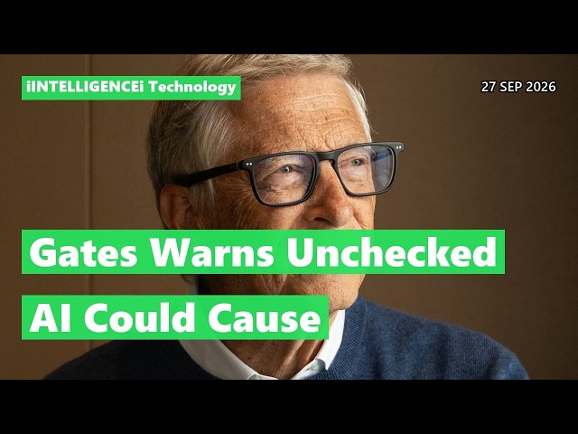 Gates Warns Unchecked AI Could Cause Billion Deaths | Tech News Today 27 Sep 2026