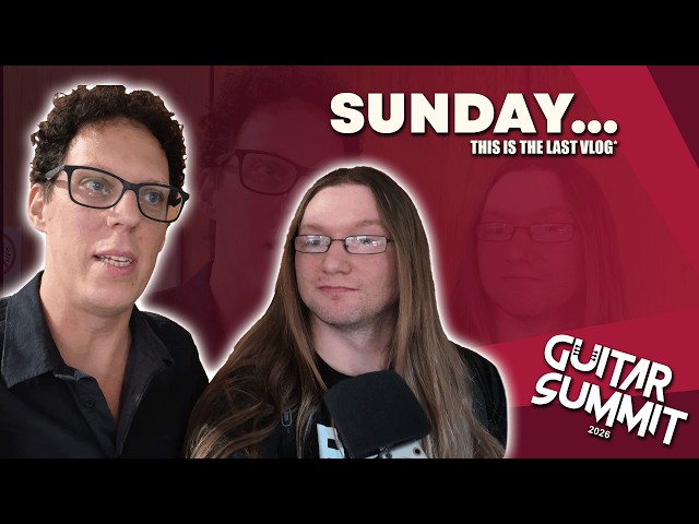 Guitar Summit 2026 Day 3 | I'll see you all next year - Vlog. Part #3
