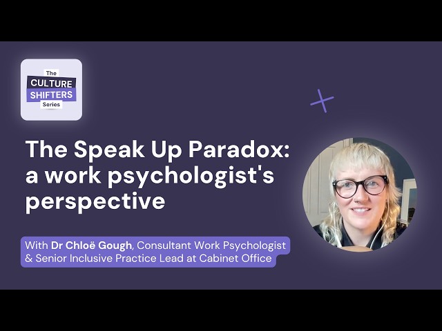 The Speak Up Paradox: a work psychologist's perspective | Culture Shifters Series