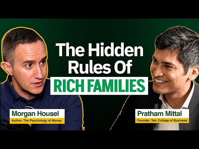 Why rich families stay rich? | Author of Psychology of Money shares wealth secrets | Morgan Housel