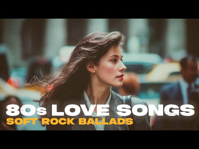 80s Love Songs Playlist ☀️| Soft Rock Ballads & Romantic Love Songs Mix | Vol.12