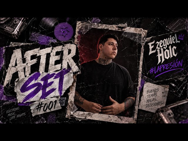 AFTER SET #001 | Ezequiel Holc — Electronic Session | #LaPresión