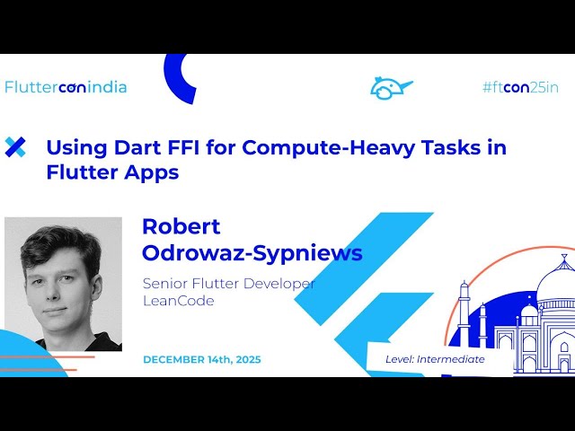 Using Dart FFI for Compute-Heavy Tasks in Flutter Apps - Robert | Fluttercon India 2025