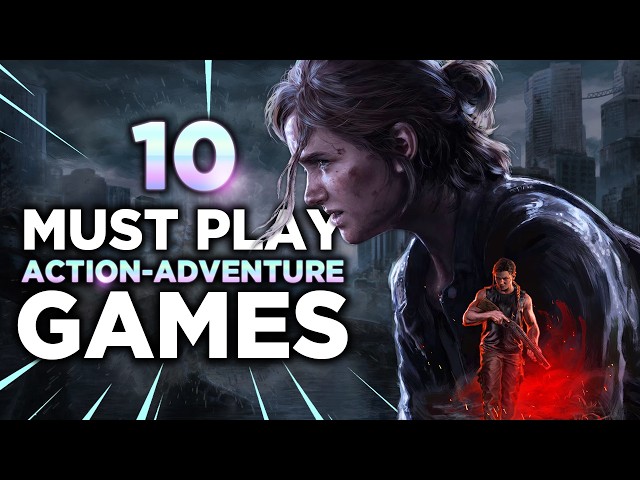 10 Action-Adventure Games You Must Play