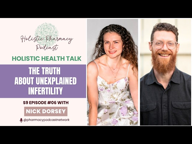 S09E06 The Truth About Unexplained Infertility with Nick Dorsey