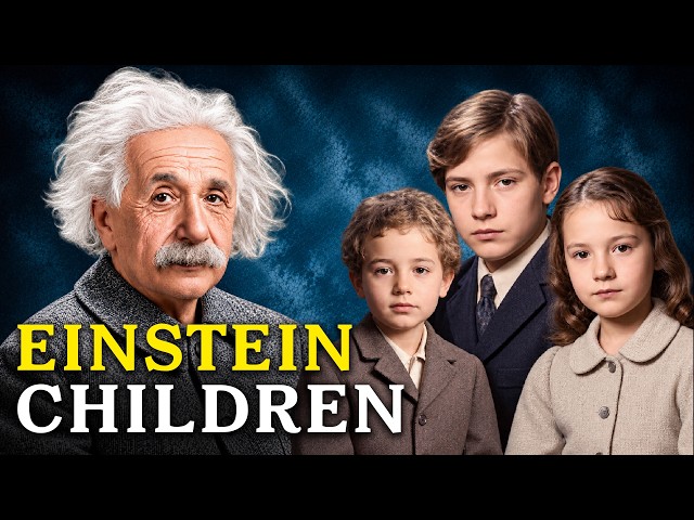 The Tragic Fate of Albert Einstein's 3 Children