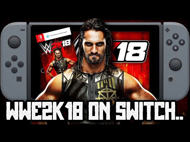 WWE2K18’s AWFUL Nintendo Switch Port..