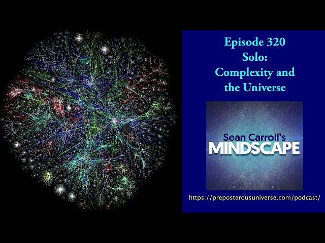 Mindscape 320 | Solo: Complexity and the Universe