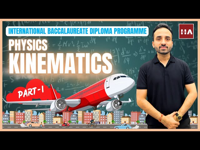 IB Physics A.1 - Kinematics (Part 1) [SL/HL]  (A. Space, time and motion) | 2025 EXAM | Full course